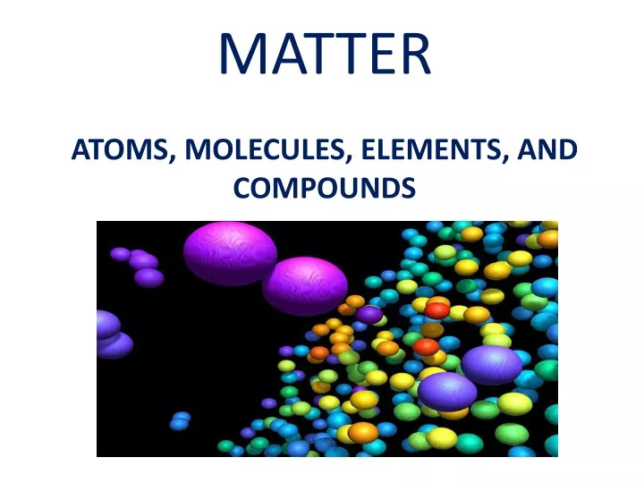 matter atoms molecules elements and compounds