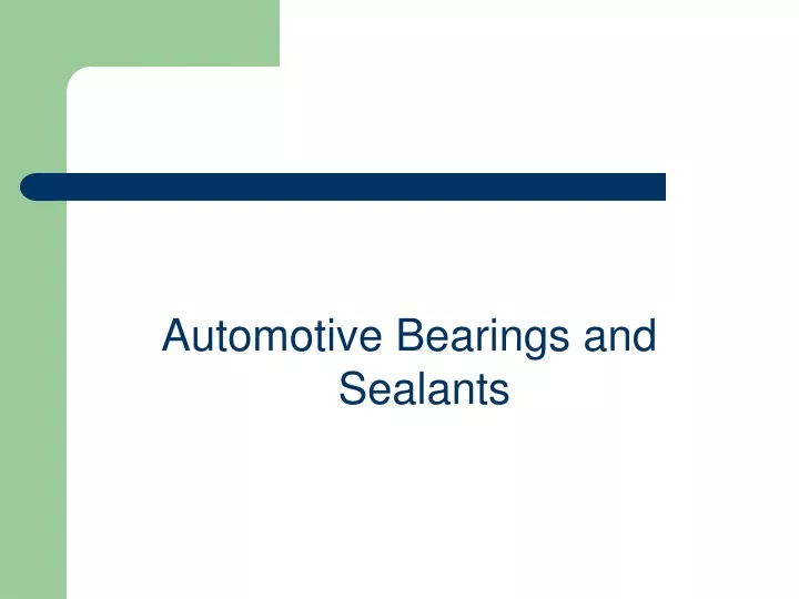 automotive bearings and sealants
