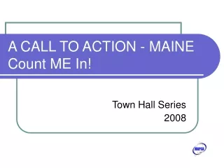 A CALL TO ACTION - MAINE Count ME In!