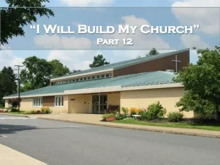 “I Will Build My Church” Part  12