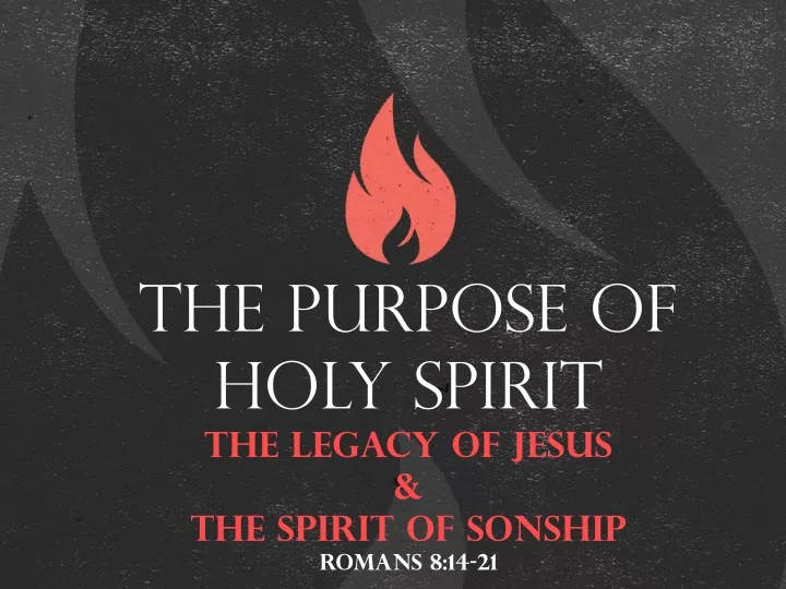 the purpose of holy spirit the legacy of jesus