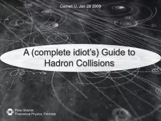 A (complete idiot’s) Guide to Hadron Collisions