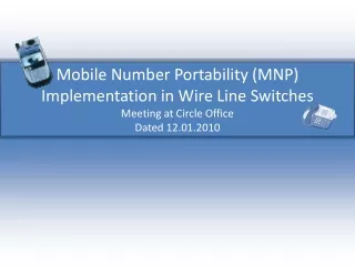 Mobile Number Portability (MNP) Implementation in Wire Line Switches Meeting at Circle Office