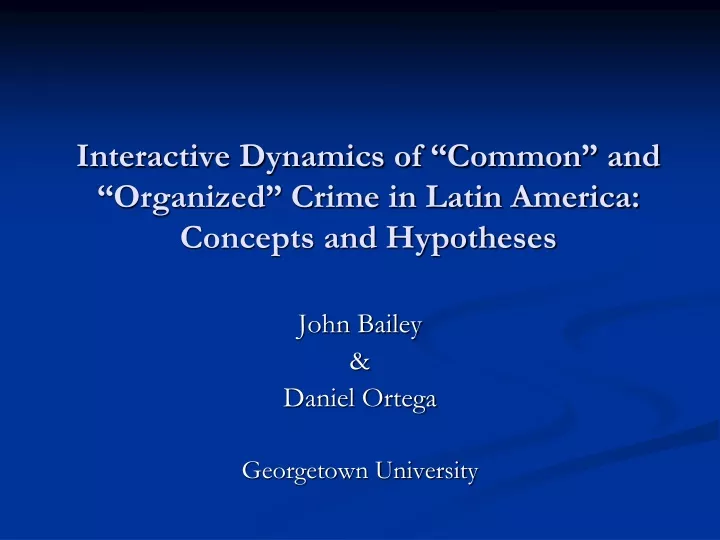 interactive dynamics of common and organized crime in latin america concepts and hypotheses