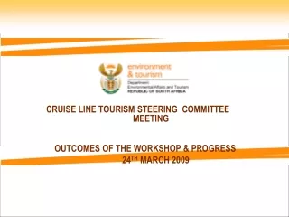 CRUISE LINE TOURISM STEERING  COMMITTEE 				MEETING OUTCOMES OF THE WORKSHOP &amp; PROGRESS