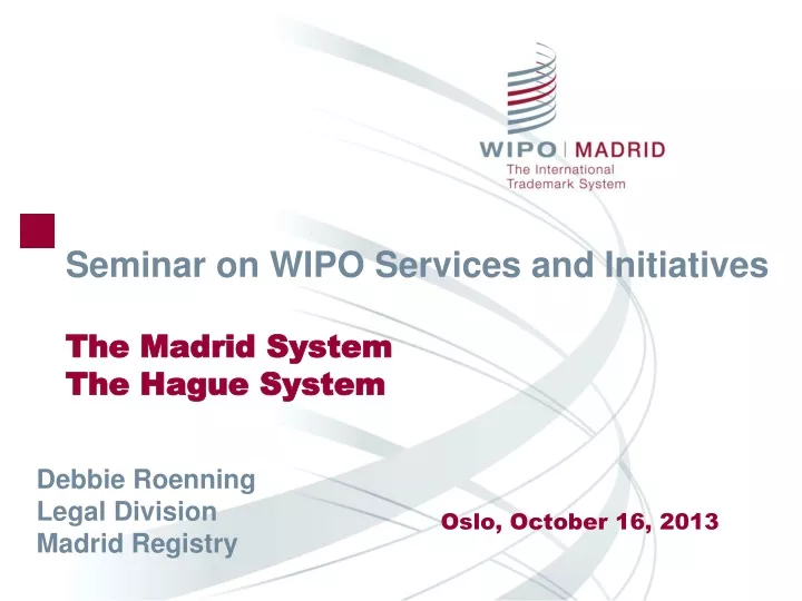seminar on wipo services and initiatives the madrid system the hague system