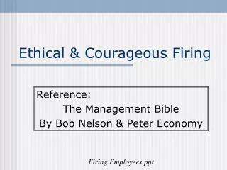 Ethical &amp; Courageous Firing