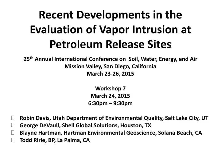 recent developments in the evaluation of vapor intrusion at petroleum release sites