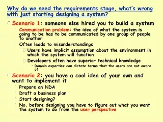 Why do we need the requirements stage, what’s wrong with just starting designing a system?