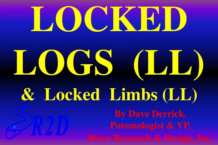 locked logs ll locked limbs ll