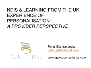 NDIS &amp; LEARNING FROM THE UK EXPERIENCE OF PERSONALISATION:  A PROVIDER PERSPECTIVE