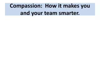 Compassion:  How it makes you and your team smarter.
