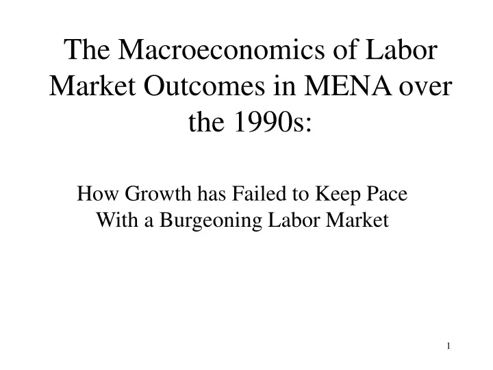 the macroeconomics of labor market outcomes in mena over the 1990s