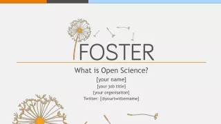 What is Open Science? [your name] [your job title] [your organisation] Twitter: [@yourtwittername]