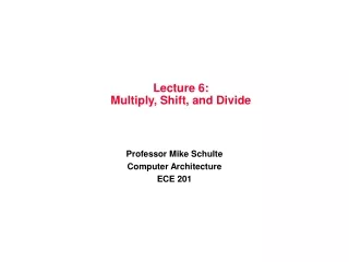 Lecture 6: Multiply, Shift, and Divide