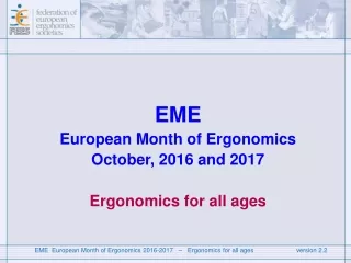 EME European Month of Ergonomics   October, 2016 and 2017 Ergonomics for all ages