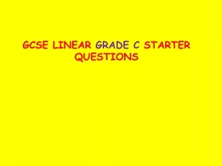 GCSE LINEAR  GRADE C  STARTER QUESTIONS