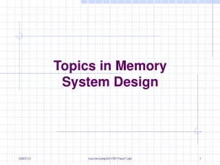 Topics in Memory  System Design
