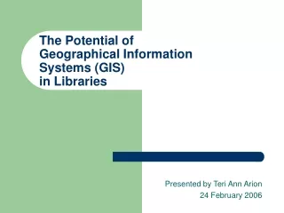 The Potential of Geographical Information Systems (GIS) in Libraries