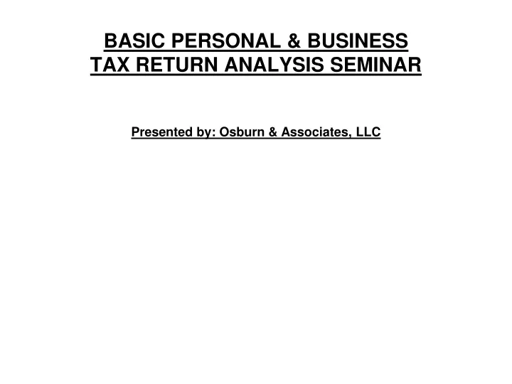 basic personal business tax return analysis seminar presented by osburn associates llc