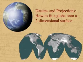 Datums and Projections: How to fit a globe onto a  2-dimensional surface