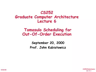 CS252 Graduate Computer Architecture Lecture 6  Tomasulo Scheduling for  Out-Of-Order Execution