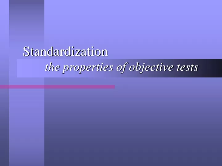 standardization the properties of objective tests