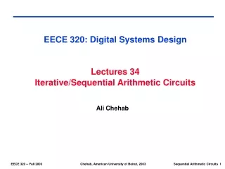 EECE 320: Digital Systems Design Lectures 34 Iterative/Sequential Arithmetic Circuits