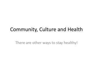 Community, Culture and Health