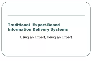 Traditional  Expert-Based Information Delivery Systems