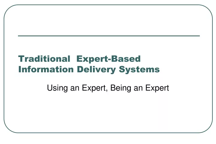traditional expert based information delivery systems