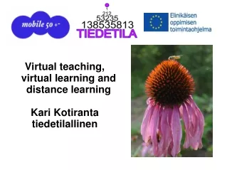 Virtual teaching,  virtual learning and distance learning Kari Kotiranta tiedetilallinen