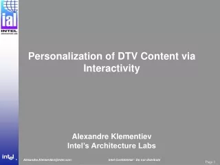 Personalization of DTV Content via Interactivity Alexandre Klementiev Intel’s Architecture Labs