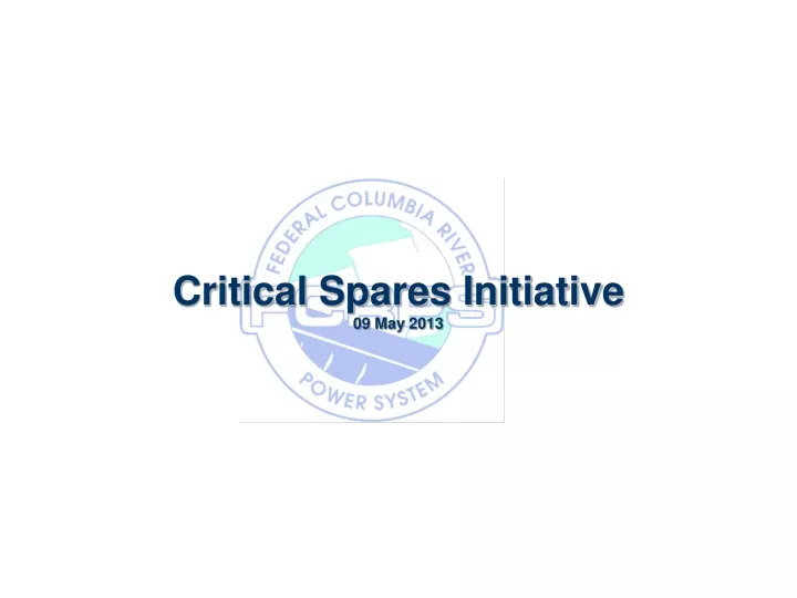 critical spares initiative 09 may 2013