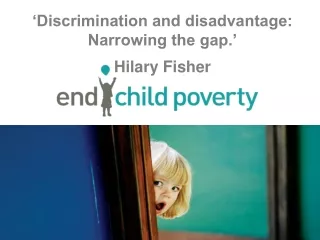 ‘Discrimination and disadvantage: Narrowing the gap.’ Hilary Fisher