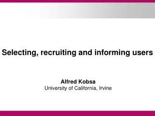 Selecting, recruiting and informing users