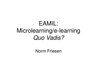 EAMIL: Microlearning/e-learning Quo Vadis?