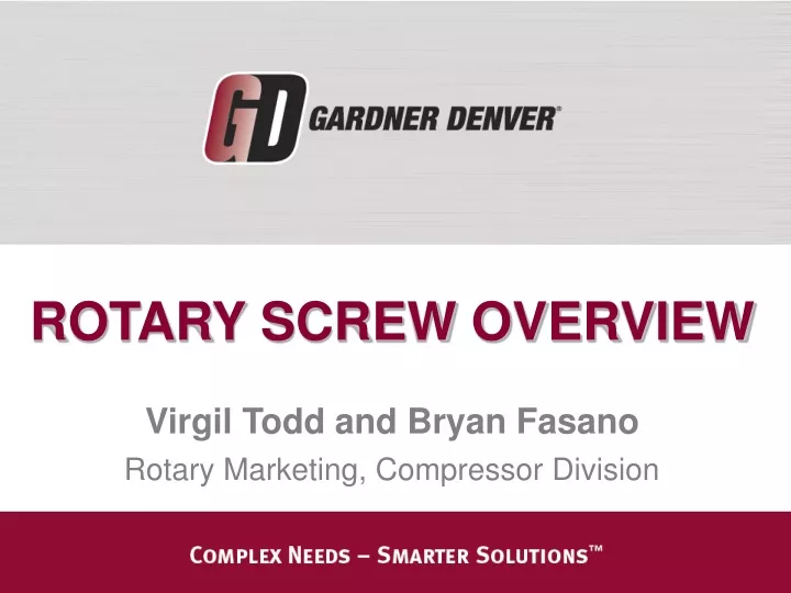 rotary screw overview virgil todd and bryan fasano rotary marketing compressor division