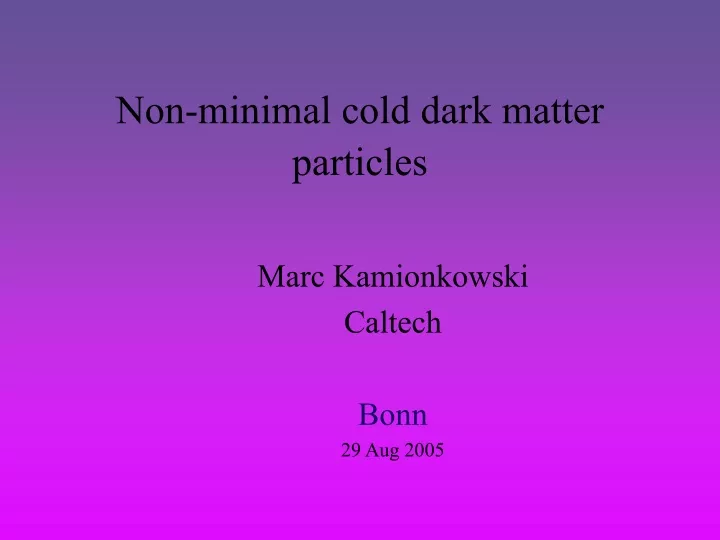 non minimal cold dark matter particles