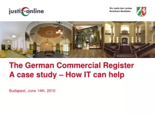The German Commercial Register A case study – How IT can help Budapest, June 14th, 2010