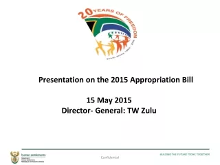 Presentation on the 2015 Appropriation Bill 15 May 2015 Director- General: TW Zulu