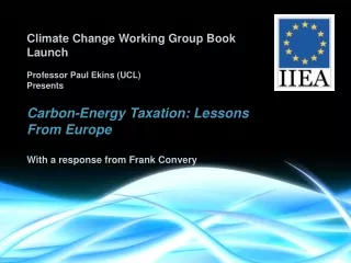 Climate Change Working Group Book Launch Professor Paul Ekins (UCL) Presents