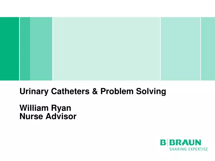 urinary catheters problem solving william ryan nurse advisor