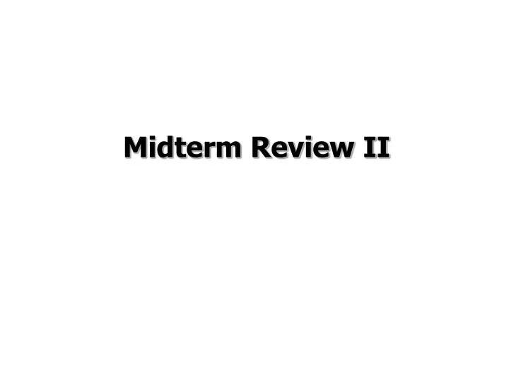 midterm review ii
