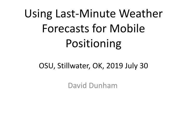 using last minute weather forecasts for mobile positioning osu stillwater ok 2019 july 30