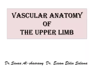 VASCULAR Anatomy  of  the upper limb