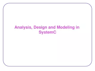 Analysis, Design and Modeling in  SystemC