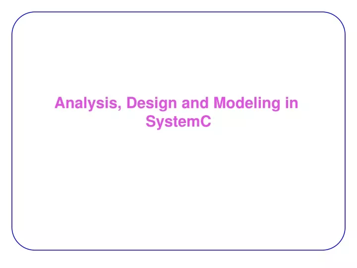 analysis design and modeling in systemc