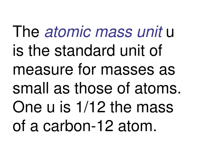 the atomic mass unit u is the standard unit