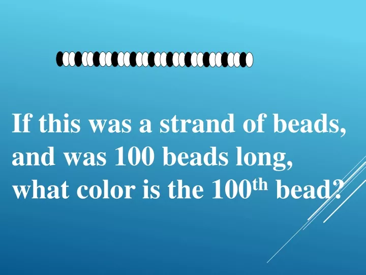 if this was a strand of beads and was 100 beads